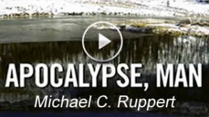 Apocalypse, Man: Michael C. Ruppert on World’s End