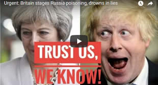 Urgent: Britain stages Russia poisoning, drowns in lies