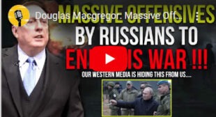 Douglas Macgregor: Massive Offensives By Russians To End This War, Our Media Is Hiding This From Us 🎞