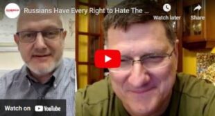 Russians Have Every Right to Hate The US, but They don’t Use it • Scott Ritter 🎞