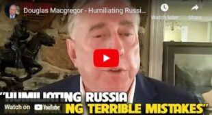 Douglas Macgregor – Humiliating Russia and Making Terrible Mistakes 🎞