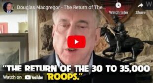 Douglas Macgregor – The Return of The 30 to 35,000 Russian Troops 🎞