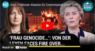 Irish Politician Attacks EU Commission Chief Over Gaza War; ‘Overriding Elected Govts’🎞