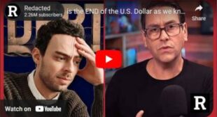 It’s here! This is the END of the U.S. Dollar as we know it | Redacted with Clayton Morris