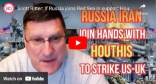 Scott Ritter: If Russia joins Red Sea in support Houthi, Iran Hezbollah best chance to end Israel US🎞