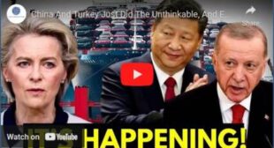 China And Turkey Just Did The Unthinkable, And Europe Is Not Ready!