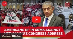 ‘Butcher In Chief’: Americans Revolt Against Netanyahu’s U.S. Congress Address