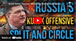 Scott Ritter: Russian Blitzkrieg Shatters Ukrainian Defenses at Kursk!