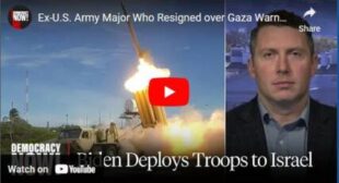 Ex-U.S. Army Major Who Resigned over Gaza Warns Against Biden Sending 100 U.S. Troops to Israel