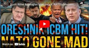 Scott Ritter & Douglas Macgregor: NATO’s Madness After Russia’s Oreshnik Hits Hard!