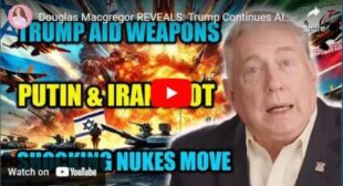 Douglas Macgregor REVEALS: Trump Continues AID Weapons to Israel! Putin & Iran Shocking Nukes Move!