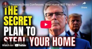 Treasury Boss Confesses: Your Home Will Pay America’s Debt Treasury Boss Confesses: Your Home Will Pay America’s Debt